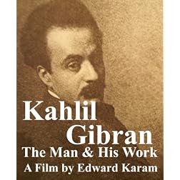 Kahlil Gibran The Man & His Work