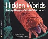 Hidden Worlds: Looking Through a Scientists Microscope (Scientists in the Field Series)