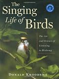 The Singing Life of Birds : The Art and Science of Listening to Birdsong