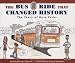 The Bus Ride that Changed History: The Story of Rosa Parks