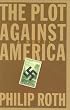 The Plot Against America: A Nove