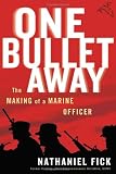 One Bullet Away : The Making of a Marine Officer