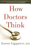 How Doctors Think by Dr Jerome Groopman How Doctors Think by Dr Jerome Groopman