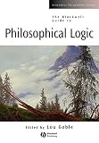 The Blackwell Guide to Philosophical Logic (Blackwell Philosophy Guides)