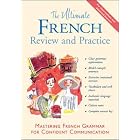 The Ultimate French Review and Practice: Mastering French Grammar for Confident Communication