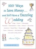 1001 Ways To Save Money . . . and Still Have a Dazzling Wedding