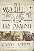 The World That Shaped the New Testament