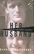 Her Husband: Hughes and Plath, a Marriage