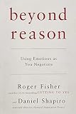 Beyond Reason: Using Emotions as You Negotiate