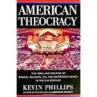 American Theocracy: The Peril and Politics of Radical Religion, Oil, and Borrowed Money in the 21stCentury