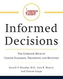 American Cancer Society's Informed Decisions: The Complete Book of Diagnosis, Treatment, and Recovery