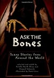Ask the Bones: Scary Stories from Around the World