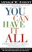 You Can Have It All by Arnold M. Patent