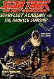 The Haunted Starship  (Star Trek: The Next Generation: Starfleet Academy, No 13)