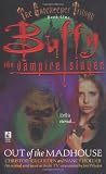 The Gatekeeper Trilogy, Book One: Out of the Madhouse (Buffy the Vampire Slayer) (Buffy the Vampire Slayer)