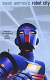 Isaac Asimov's Robot City, Volumes 1 and 2