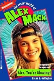 Alex, You're Glowing (Secret World of Alex Max 1): Alex, You're Glowing (Alex Mack)