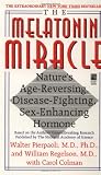 The Melatonin Miracle: Nature's Age-Reversing, Disease-Fighting, Sex-Enhancing Hormone