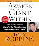 Awaken the Giant Within: How to Take Immediate Control of Your Mental, Emotional, Physical, & Financial Destiny