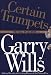 Garry Wills : Certain Trumpets: The Call of Leaders