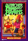 My Teacher Fried My Brains (My Teacher Books)