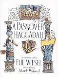 Passover Haggadah: As Commented Upon By Elie Wiesel and Illustrated by Mark Podwal