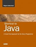 Shortcut to Java: A Code-First Approach for the Savvy Programmer