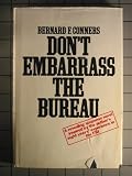Don't Embarrass the Bureau
