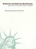 Remaking the American Mainstream: Assimilation and Contemporary Immigration