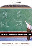 The Blackboard and the Bottom Line: Why Schools Cant Be Businesses