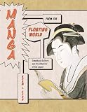 Manga from the Floating World: Comicbook Culture and the Kibyoshi of Edo Japan 浮世からのコミックス(江戸時代の黄表紙と漫画文化)