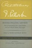Holmes-Pollock Letters: The Correspondence of Mr Justice Holmes and Sir Frederick Pollock, 1874-1932, Two Volumes in One, Second edition