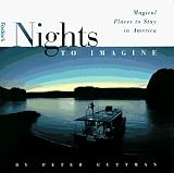 Nights to Imagine, 1st Edition: Magical Places to Stay in America (Nights to Imagine)