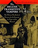 The Deluxe Transitive Vampire: A Handbook of Grammar for the Innocent, the Eager and the Doomed