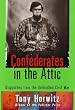 Confederates in the Attic : Dispatches from the Unfinished Civil War