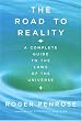 The Road to Reality : A Complete Guide to the Laws of the Universe
