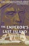 The Emperor's Last Island: A Journey to St. Helena
