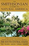 The Smithsonian Guides to Natural America: The South-Central States: Texas, Oklahoma, Arkansas, Louisiana, Mississippi (Smithsonian Guides to Natural America)
