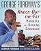 George Foreman's Knock-Out-the-Fat Barbecue and Grilling Cookbook