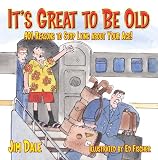 It's Great to be Old: Reasons to Stop Lying About Your Age