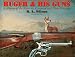 RUGER AND HIS GUNS: A History of the Man, the Company and Their Firearms by R.l. Wilson