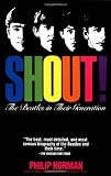 Shout : The Beatles in Their Generation