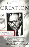 The Creation of Doctor B : A Biography of Bruno Bettelheim