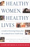 Healthy Women, Healthy Lives: A Guide to Preventing Disease, from the Landmark Nurses' Health Study