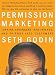 : Permission Marketing : Turning Strangers Into Friends And Friends Into Customers