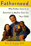 FatherNeed: Why Father Care Is as Essential as Mother Care for Your Child