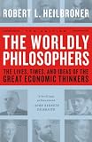 The Lives, Times And Ideas Of The Great Economic Thinkers