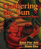 Gathering the Sun: An Alphabet in Spanish and English