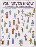 You Never Know: A Legend of the Lamed-vavniks: A Legend of the Lamed-vavniks