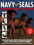 The United State Navy SEALs Workout Guide : The Exercises and Fitness Programs Used by the U.S. Navy SEALS and Bud's Training